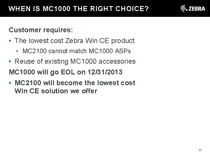 t WHEN IS MC 1000 THE RIGHT CHOICE? Customer requires: • The lowest cost