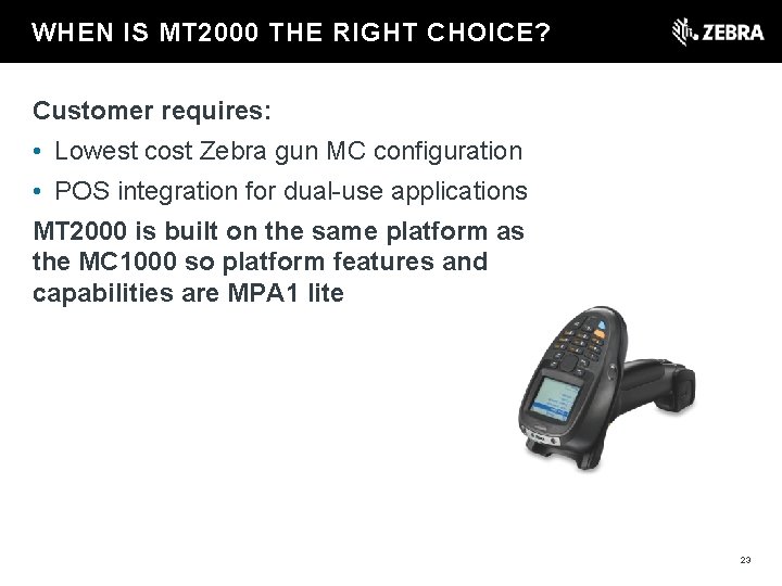 t WHEN IS MT 2000 THE RIGHT CHOICE? Customer requires: • Lowest cost Zebra