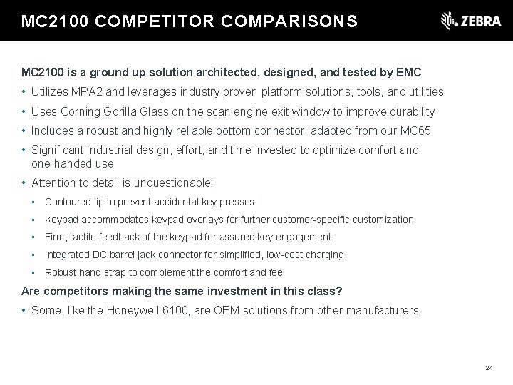 t MC 2100 COMPETITOR COMPARISONS MC 2100 is a ground up solution architected, designed,