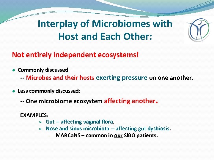 Interplay of Microbiomes with Host and Each Other: Not entirely independent ecosystems! ● Commonly