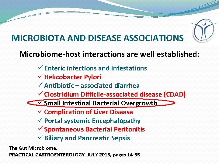 MICROBIOTA AND DISEASE ASSOCIATIONS Microbiome-host interactions are well established: ü Enteric infections and infestations