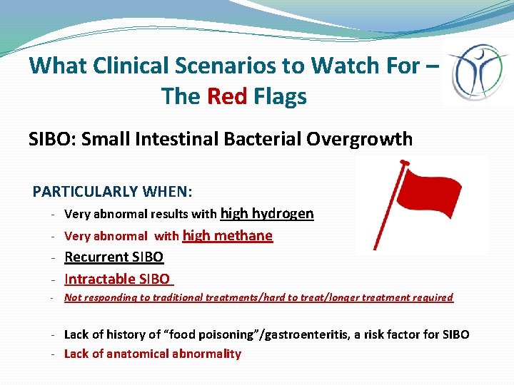 What Clinical Scenarios to Watch For – The Red Flags SIBO: Small Intestinal Bacterial