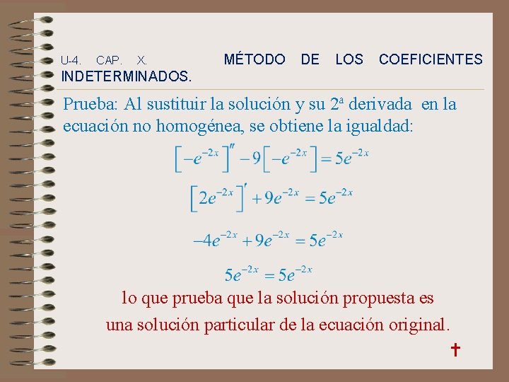 U-4. CAP. X. MÉTODO DE LOS COEFICIENTES INDETERMINADOS. Prueba: Al sustituir la solución y