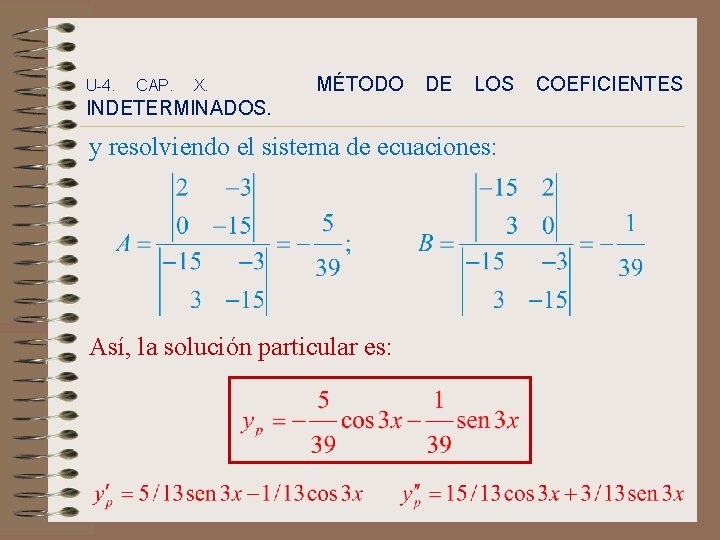 U-4. CAP. X. MÉTODO DE LOS INDETERMINADOS. y resolviendo el sistema de ecuaciones: Así,