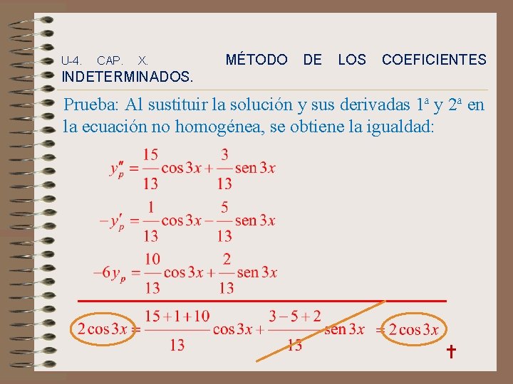 U-4. CAP. X. MÉTODO DE LOS COEFICIENTES INDETERMINADOS. Prueba: Al sustituir la solución y