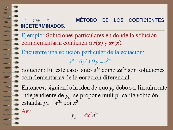 U-4. CAP. X. MÉTODO DE LOS COEFICIENTES INDETERMINADOS. Ejemplo: Soluciones particulares en donde la