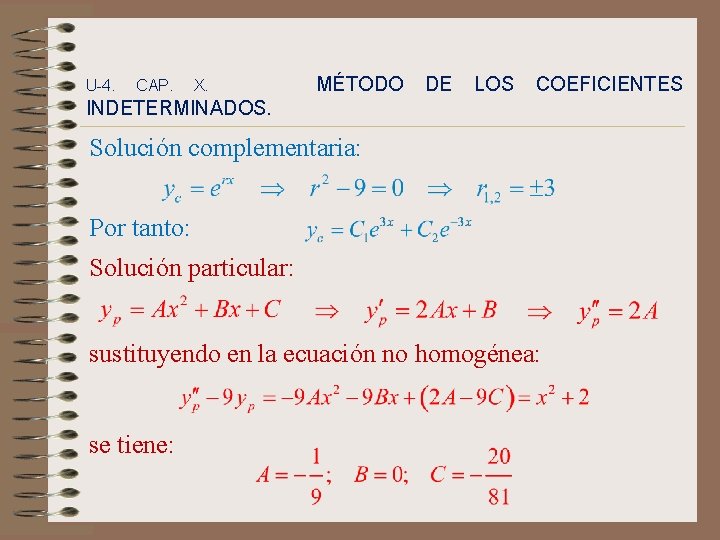 U-4. CAP. X. MÉTODO DE LOS COEFICIENTES INDETERMINADOS. Solución complementaria: Por tanto: Solución particular: