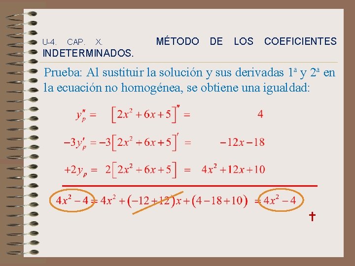 U-4. CAP. X. MÉTODO DE LOS COEFICIENTES INDETERMINADOS. Prueba: Al sustituir la solución y