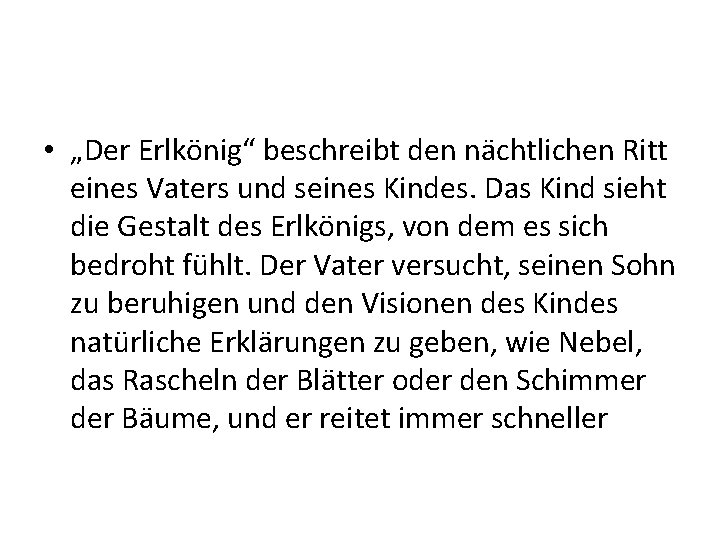  • „Der Erlkönig“ beschreibt den nächtlichen Ritt eines Vaters und seines Kindes. Das