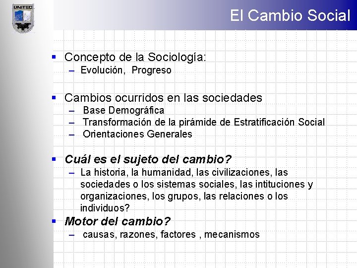 El Cambio Social § Concepto de la Sociología: – Evolución, Progreso § Cambios ocurridos