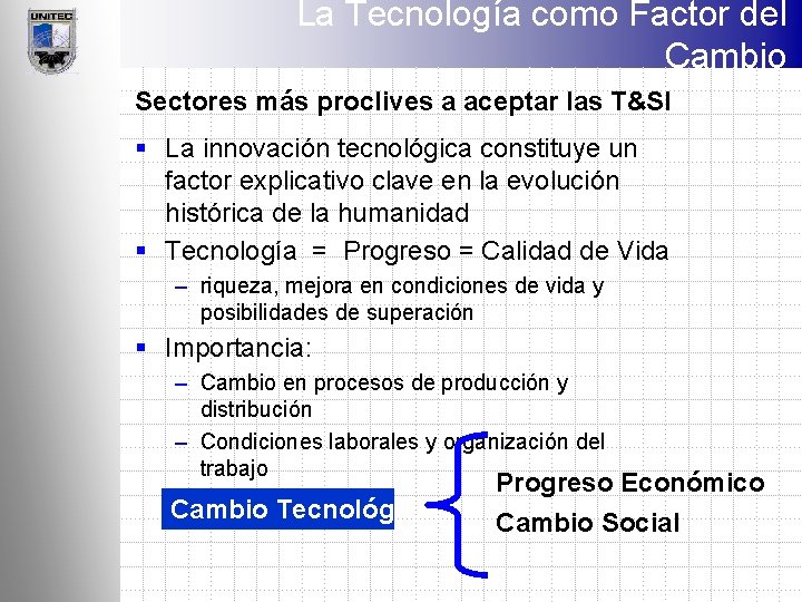 La Tecnología como Factor del Cambio Sectores más proclives a aceptar las T&SI §