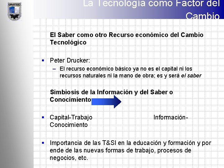 La Tecnología como Factor del Cambio El Saber como otro Recurso económico del Cambio