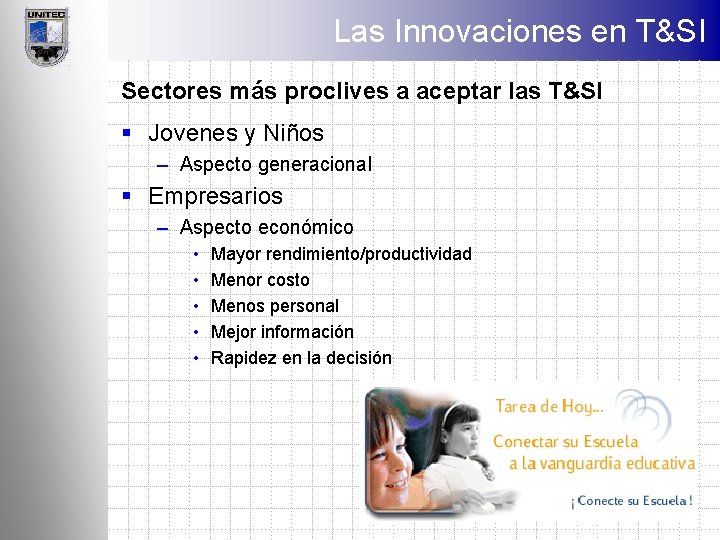 Las Innovaciones en T&SI Sectores más proclives a aceptar las T&SI § Jovenes y