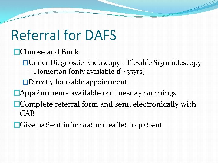 Referral for DAFS �Choose and Book �Under Diagnostic Endoscopy – Flexible Sigmoidoscopy – Homerton