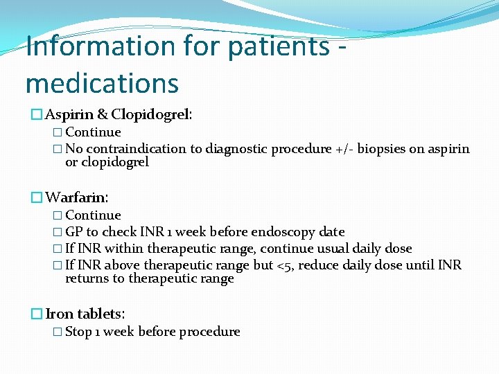 Information for patients medications �Aspirin & Clopidogrel: � Continue � No contraindication to diagnostic