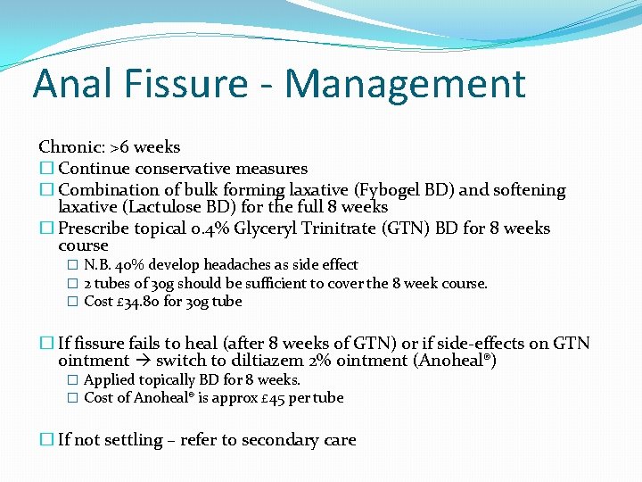 Anal Fissure - Management Chronic: >6 weeks � Continue conservative measures � Combination of