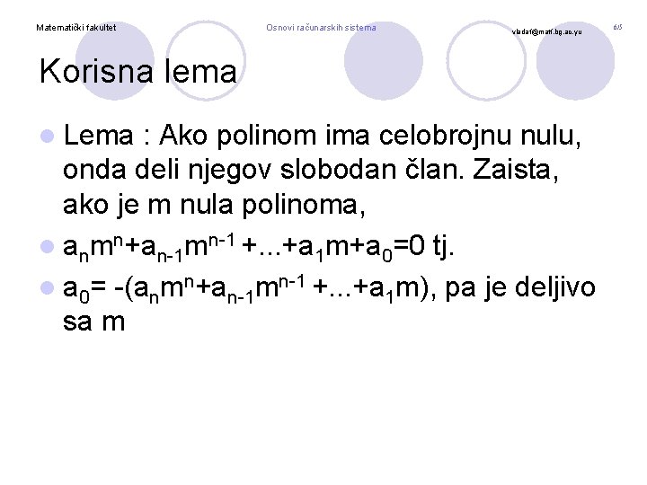 Matematički fakultet Osnovi računarskih sistema vladaf@matf. bg. ac. yu Korisna lema l Lema :