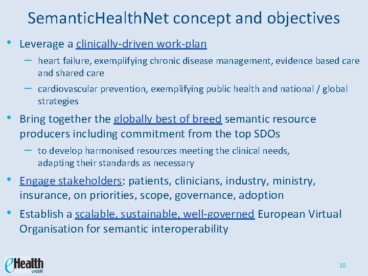 Semantic. Health. Net concept and objectives • • Leverage a clinically-driven work-plan – heart