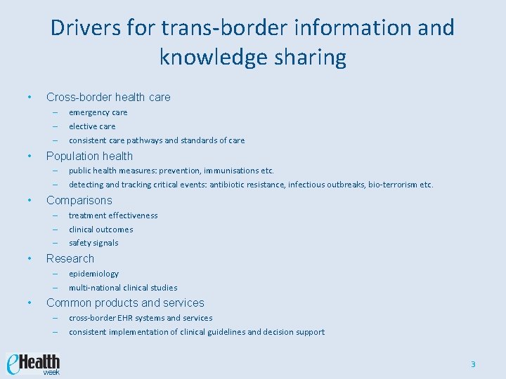 Drivers for trans-border information and knowledge sharing • Cross-border health care – – –