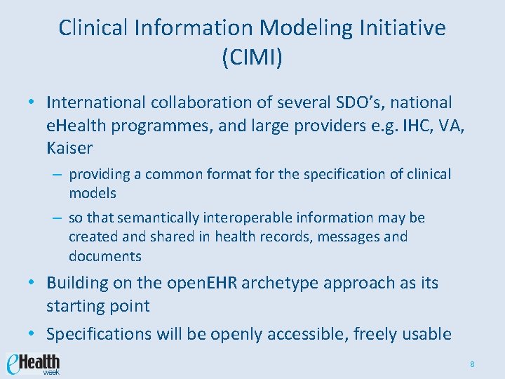 Clinical Information Modeling Initiative (CIMI) • International collaboration of several SDO’s, national e. Health