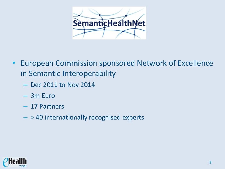  • European Commission sponsored Network of Excellence in Semantic Interoperability – – Dec