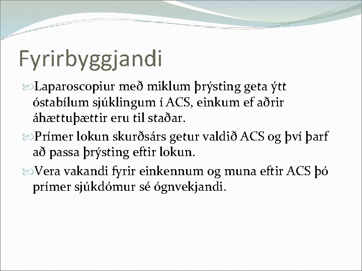 Fyrirbyggjandi Laparoscopiur með miklum þrýsting geta ýtt óstabílum sjúklingum í ACS, einkum ef aðrir