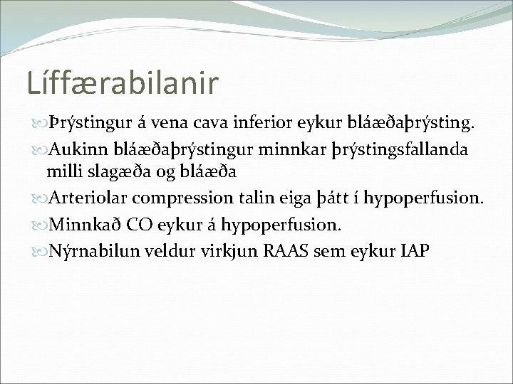 Líffærabilanir Þrýstingur á vena cava inferior eykur bláæðaþrýsting. Aukinn bláæðaþrýstingur minnkar þrýstingsfallanda milli slagæða