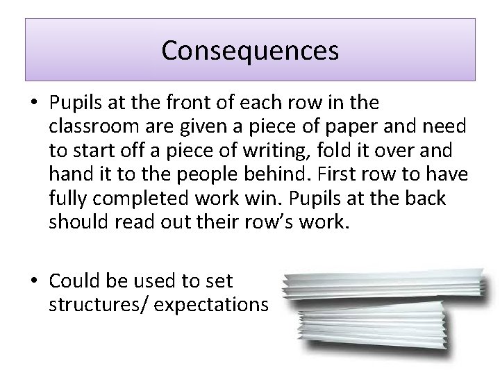 Consequences • Pupils at the front of each row in the classroom are given Consequences • Pupils at the front of each row in the classroom are given