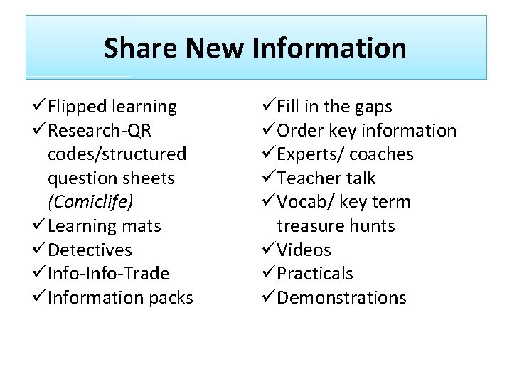 Share New Information üFlipped learning üResearch-QR codes/structured question sheets (Comiclife) üLearning mats üDetectives üInfo-Trade