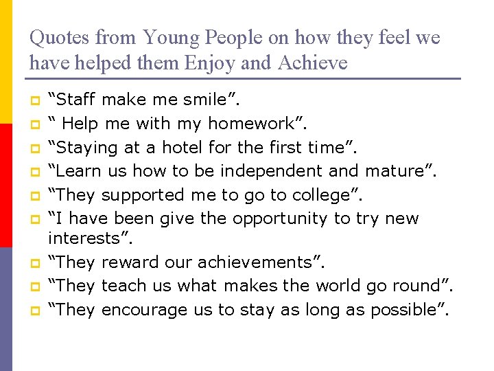 Quotes from Young People on how they feel we have helped them Enjoy and