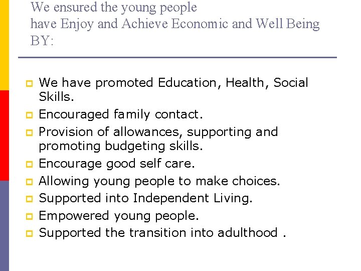 We ensured the young people have Enjoy and Achieve Economic and Well Being BY: