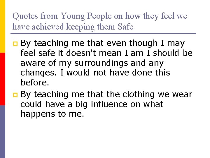 Quotes from Young People on how they feel we have achieved keeping them Safe