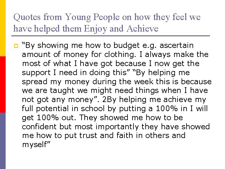 Quotes from Young People on how they feel we have helped them Enjoy and