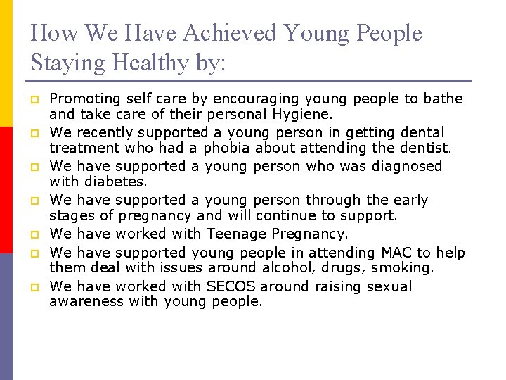 How We Have Achieved Young People Staying Healthy by: p p p p Promoting