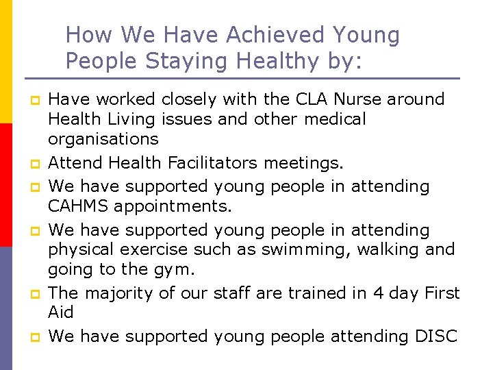 How We Have Achieved Young People Staying Healthy by: p p p Have worked