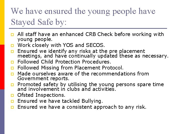 We have ensured the young people have Stayed Safe by: p p p p