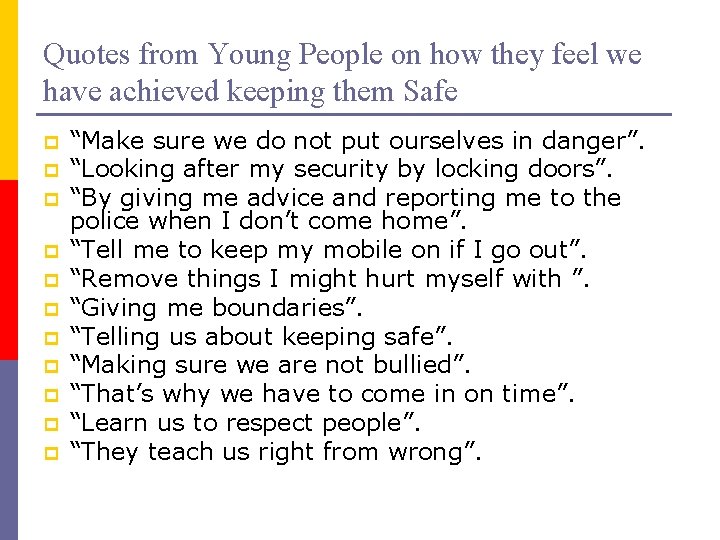 Quotes from Young People on how they feel we have achieved keeping them Safe