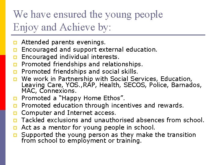 We have ensured the young people Enjoy and Achieve by: p p p Attended