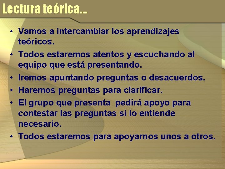 Lectura teórica… • Vamos a intercambiar los aprendizajes teóricos. • Todos estaremos atentos y