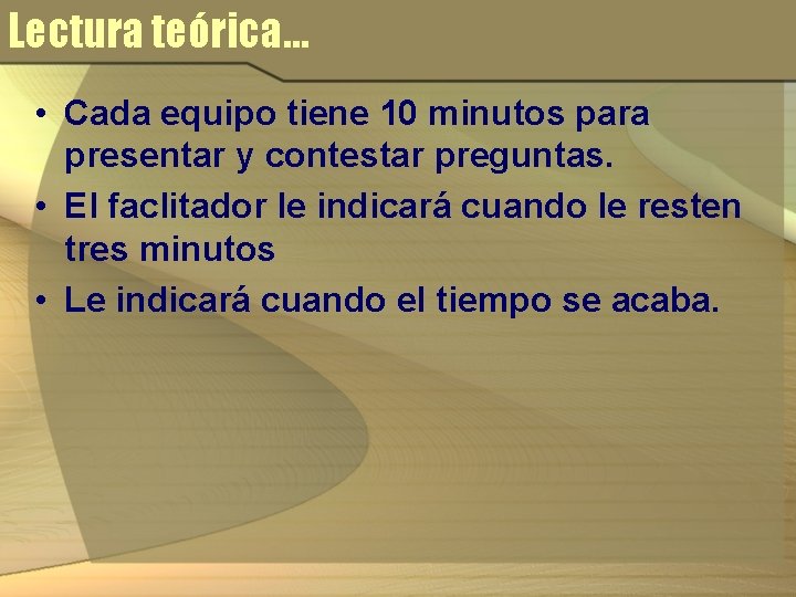 Lectura teórica… • Cada equipo tiene 10 minutos para presentar y contestar preguntas. •