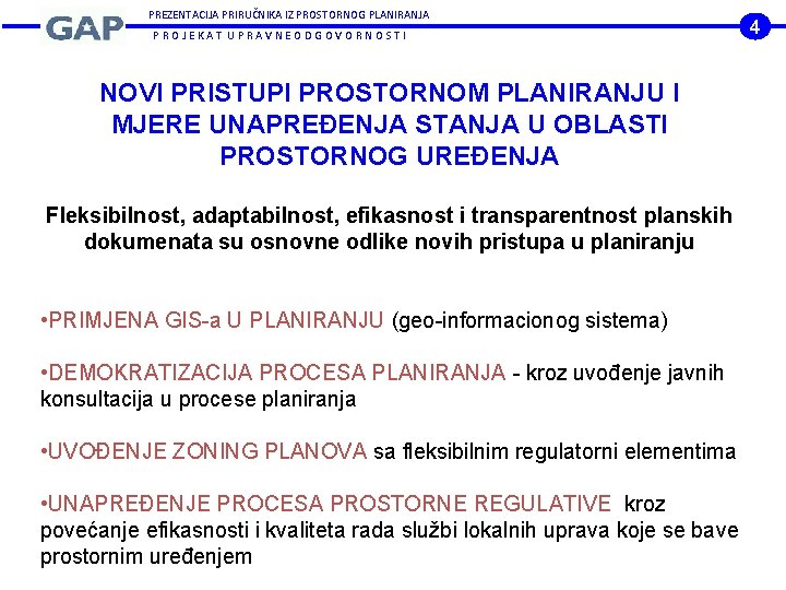 PREZENTACIJA PRIRUČNIKA IZ PROSTORNOG PLANIRANJA PROJEKAT UPRAVNEODGOVORNOSTI NOVI PRISTUPI PROSTORNOM PLANIRANJU I MJERE UNAPREĐENJA