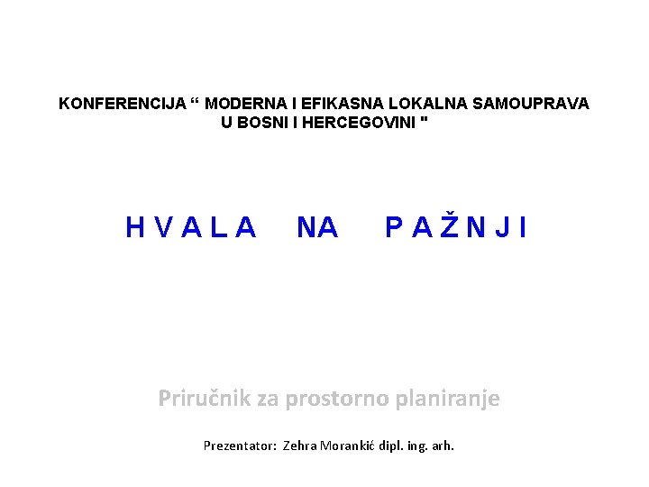 KONFERENCIJA “ MODERNA I EFIKASNA LOKALNA SAMOUPRAVA U BOSNI I HERCEGOVINI " HVALA NA