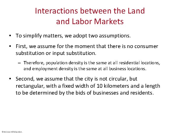 Interactions between the Land Labor Markets • To simplify matters, we adopt two assumptions.