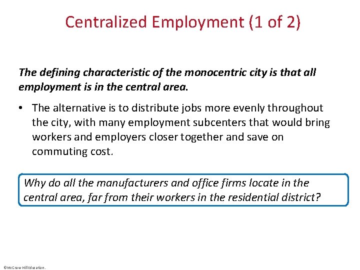 Centralized Employment (1 of 2) The defining characteristic of the monocentric city is that