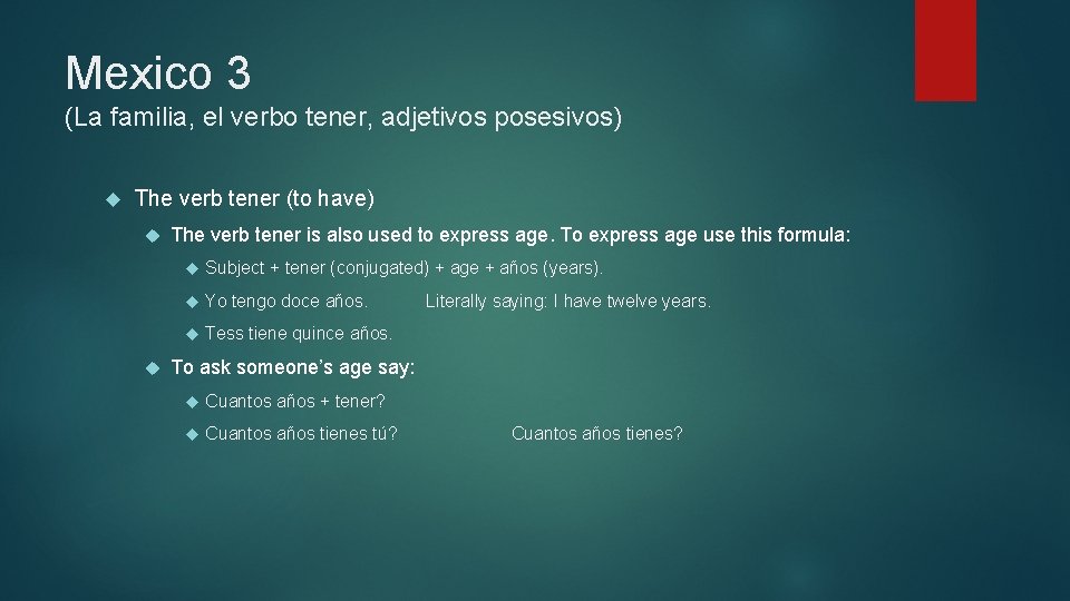 Mexico 3 (La familia, el verbo tener, adjetivos posesivos) The verb tener (to have)