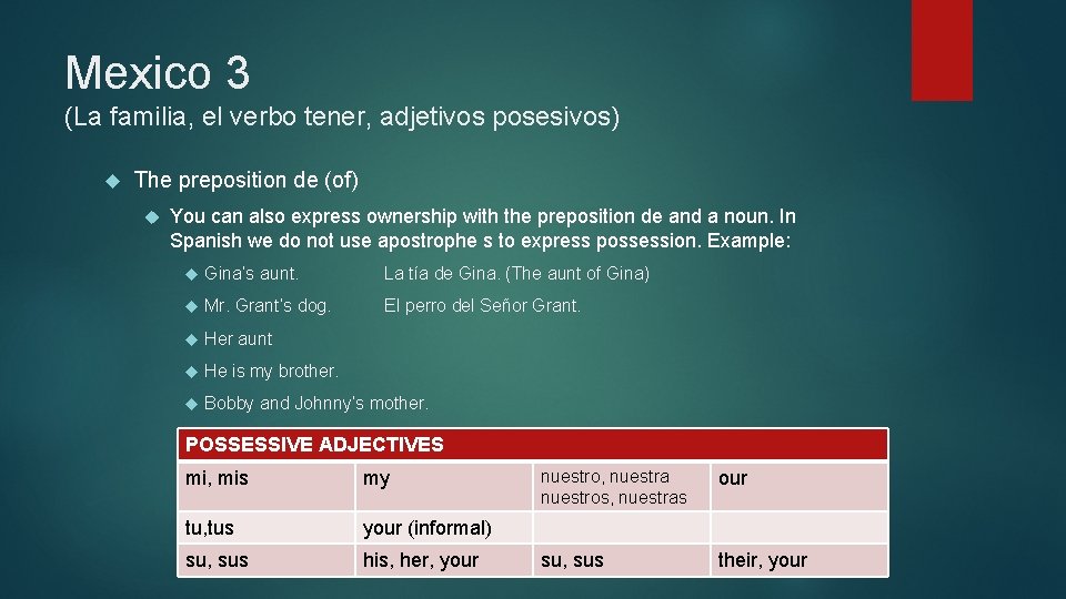 Mexico 3 (La familia, el verbo tener, adjetivos posesivos) The preposition de (of) You