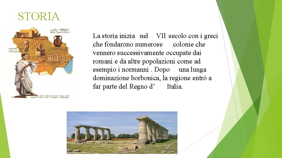 STORIA La storia inizia nel VII secolo con i greci che fondarono numerose colonie