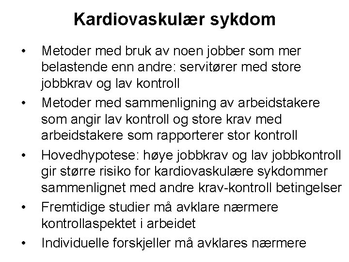 Kardiovaskulær sykdom • • • Metoder med bruk av noen jobber som mer belastende