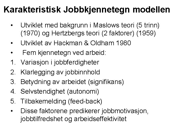 Karakteristisk Jobbkjennetegn modellen • • • 1. 2. 3. 4. 5. • Utviklet med