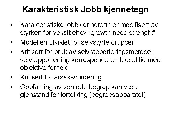 Karakteristisk Jobb kjennetegn • • • Karakteristiske jobbkjennetegn er modifisert av styrken for vekstbehov